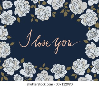 Hand drawn card with light and white roses on dark blue background and handlettering, vector illustration
