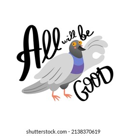 Hand drawn card or a poster with a pigeon, saying All will be good, showing ok sign. Isolated vector illustration