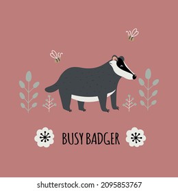 Hand drawn card or print with forest badger with text lettering - Busy Badger. Scandinavian style vector illustration