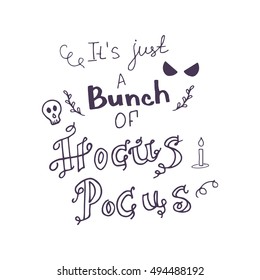 Hand drawn card with scary face, skull and hand lettering phrase It's just a bunch of Hocus Pokus.