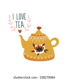 Hand drawn card with teapot and stylish lettering -'I love tea'. Scandinavian style illustration, modern and elegant home decor. Vector print design. 