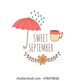 Hand drawn card with umbrella, rain drops. hot drink and floral frame isolated on white background. September. Sweet september.