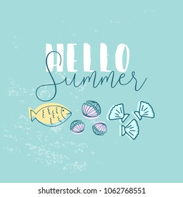 Hand Drawn cartoon doodle vector illustration with sea decoration elements and text Hello Summer on pastel blue brush background. Fish, sea shells. Apparel or typography design