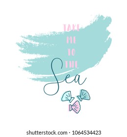 Hand Drawn cartoon doodle vector illustration with sea decoration elements and text Take me to the Sea on pastel blue brush background. Fish, sea shells. Apparel or typography design