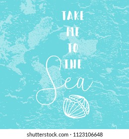 Hand Drawn cartoon doodle vector illustration with sea decoration elements and text Take me to the Sea on pastel blue brush background. Sea shells decore. Apparel or typography design