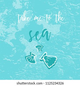 Hand Drawn cartoon doodle vector illustration with sea decoration elements and text Take me to the Sea on pastel blue brush background. Sea shells decore. Apparel or typography design