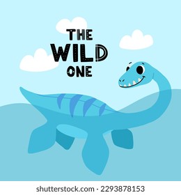 Hand drawn cartoon plesiosaurus. Cute dino with the phrase wild one. Print for a poster, greeting card or t shirt