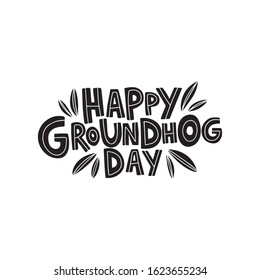 Hand drawn celebration text Happy Groundhog Day. Spring holiday lettering. Quote typography design. Vector illustration on white background with leaf. For banner, poster, card, advertising