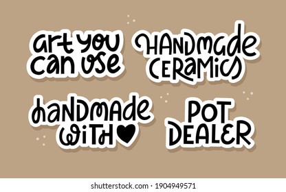 Hand drawn ceramics lettering stickers set. Collection of fun pottery quotes. Design elements to print on t-shirt, poster, mug, card. Trendy phrases for crafers. Handmade with love, art you can use.