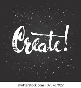 Hand drawn chalk typography lettering phrase Create! isolated on the black chalkboard background. Modern calligraphy for typography greeting and invitation card or t-shirt print design.