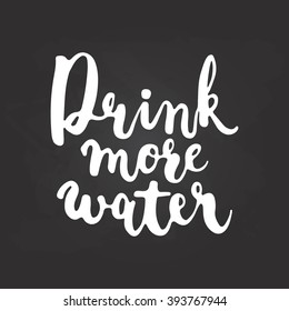 Hand drawn chalk typography lettering phrase Drink more water isolated on the black chalkboard background. Modern calligraphy for typography greeting and invitation card or t-shirt print design.