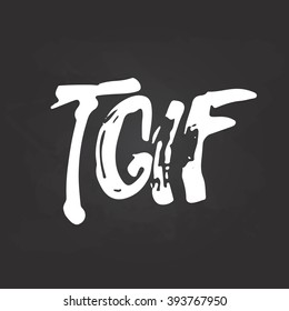 Hand drawn chalk typography lettering acronym phrase Thank God It's Friday - TGIF isolated on the black chalkboard background. Modern calligraphy for typography invitation card or t-shirt print design