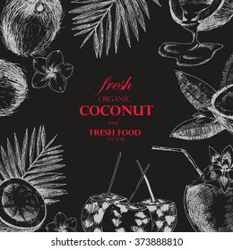 Hand drawn chalkboard coconut design template. Cocktail isolated on vintage background. Retro sketch style vector tropical food illustration.