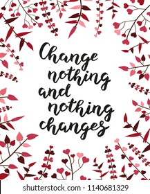Hand drawn Change nothing and nothing changes typography lettering poster background