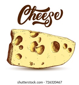Hand drawn cheese with custom lettering, colorful draft sketch isolated on white background. Vintage food vector illustration.