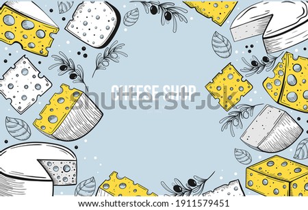 Hand drawn cheese set banner template frame with lettering. Sketch style, colorful illustration of different types of cheese with olives and basil. Light blue, yellow and white colors. Dairy products	