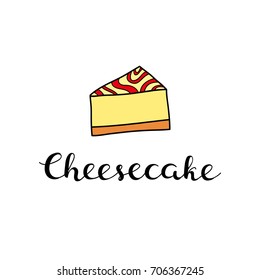 Hand drawn cheesecake with modern lettering isolated on white background.