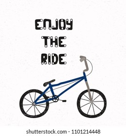 Hand drawn childish vector illustration of a BMX bicycle, with quote Enjoy the ride. Isolated objects on white background. Concept for children print.