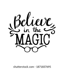 Hand drawn Christmas Lettering. Calligraphy vector illustration. Lettering - Believe in the magic. Believe in magic hand written lettering