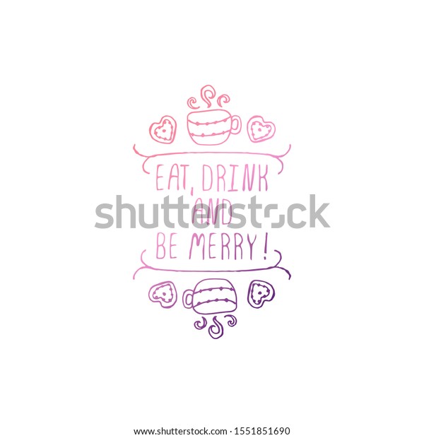Hand Drawn Christmas Logo Isolated on White. Eat,\
drink and be merry