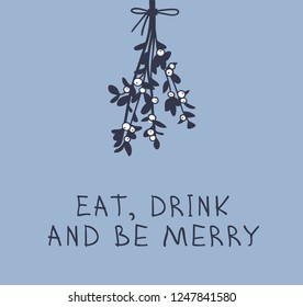 Hand drawn Christmas mistletoe on blue background. Creative ink art work. Actual vector doodle drawing decorations and text EAT, DRINK AND BE MERRY