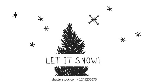 Hand drawn Christmas tree on white background. Creative ink art work. Actual vector doodle drawing decorations and text LET IT SNOW!