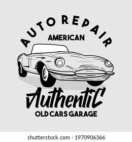 Hand drawn classic car garage typography poster or shirt design