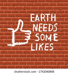 Hand drawn climate change protest sign "Earth needs some love" on brick wall background. Street graffiti. Vector illustration.