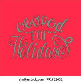 hand drawn closed for holidays sign, typography lettering poster, vector illustration