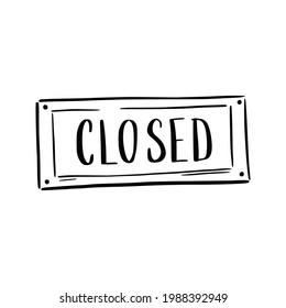 Hand drawn closed sign element. Doodle sketch style. Shop door or window closed label icon. Vector illustration.