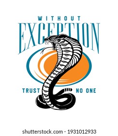 hand drawn cobra snake illustration with slogan print design for fashion, apparel and other creative use