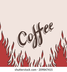 Hand Drawn Coffee Background With Flame