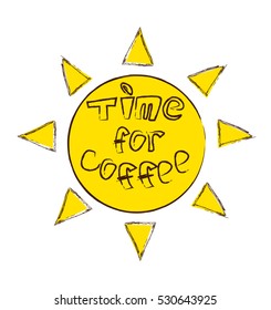 Hand drawn coffee poster. Vector  illustration banner. Time concept. Text on yellow sunny background.
