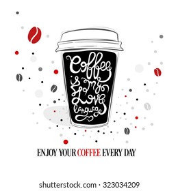 Hand drawn coffee quote on black paper coffee cup. Vector isolated typography design element for greeting and post cards, posters and print invitations or T-shirt designs. 