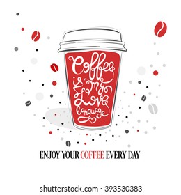 Hand drawn coffee quote on red paper coffee cup. Vector isolated typography design element for greeting and post cards, posters and print invitations or T-shirt designs. 