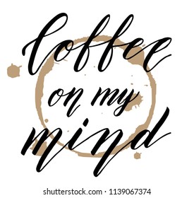 Hand drawn coffee related popular quote. Handwritten lettering design elements for cafe decoration and shop advertising.