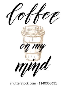 Hand drawn coffee related popular quote. Handwritten lettering design elements for cafe decoration and shop advertising. Coffee is my mind.