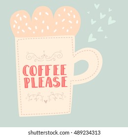 Hand Drawn Coffee And Tea Cups With Motivation Lettering.Coffee Please