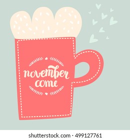 Hand Drawn Coffee And Tea Cups With Motivation Lettering. November come