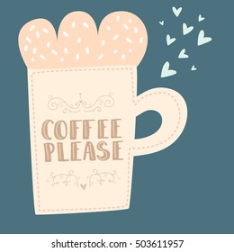 Hand Drawn Coffee And Tea Cups With Motivation Lettering. Coffee Please