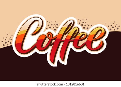 Hand drawn Coffee text, typography lettering poster, calligraphy logo. Hot drink logotype, badge. Coffee shop design template, vector illustration. Menu decor, sticker, label.