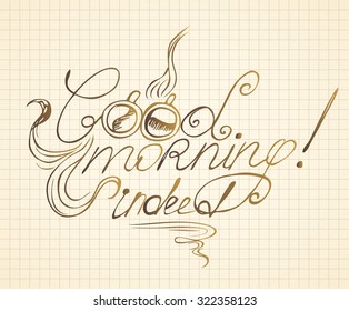 Hand drawn coffee themed "Good morning!" inscription on paper background. Vector illustration for graphic design.