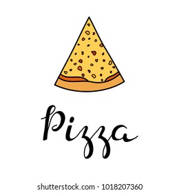 Hand drawn colored cheese pizza slice with lettering isolated on white background.