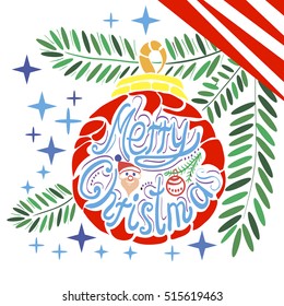Hand drawn colored christmas decorative ball with hand lettering hanged on the branch . vector illustration on white background. Element for greeting and invitation cards, logo, etc.