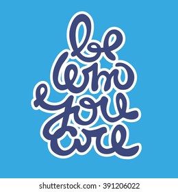 Hand drawn colorful illustration with elements of lettering. Motivating manuscript quoted in blue tones. Be who you are.
