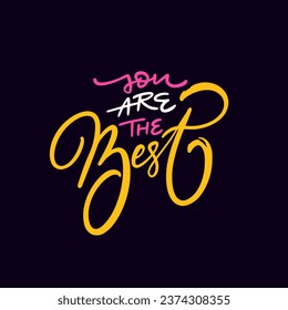 Hand drawn colorful phrase. You are the best. Vector text for poster design and t-shirt. Isolated on black background.