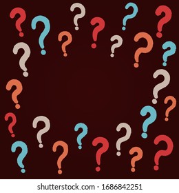 Hand drawn colorful question marks background. Frame for text. Stock vector illustration. Question frame.