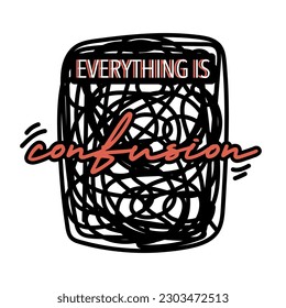 Hand drawn confusion shape with slogan text vector design for poster, and fabrics products.