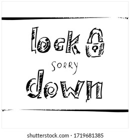 Hand drawn Corona virus Lock down phrase. Vector illustration. Corona virus pandemic puts countries on lock down. Lock down concept for virus outbreak.