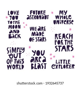 Hand drawn cosmic lettering quotes collection isolated on white. Kids space inscriptions, black typography design set. Love You To The Moon And Back, Little Explorer, Future Astronaut. Galaxy phrases